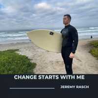 Jeremy Rasch – Change Starts with Me (2024)