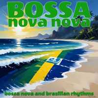 VA – Bossa Nova Nova (Bossa Nova & Brazilian Rhythms) (2024)