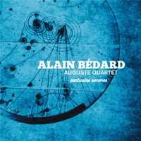 Alain Bedard Auguste Quartet – Particules Sonores (2024)